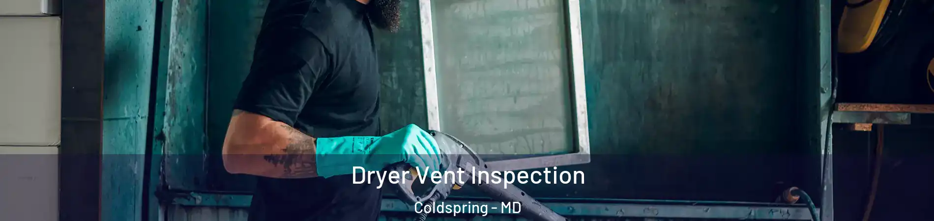 Dryer Vent Inspection Coldspring - MD