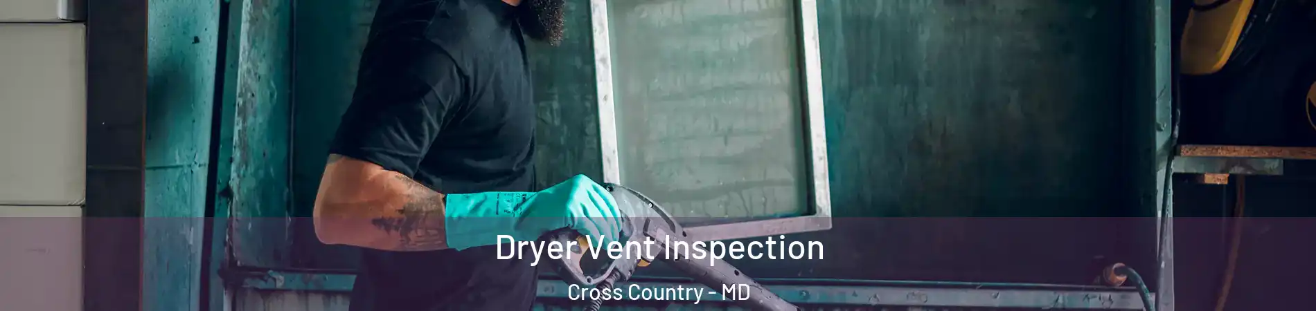 Dryer Vent Inspection Cross Country - MD