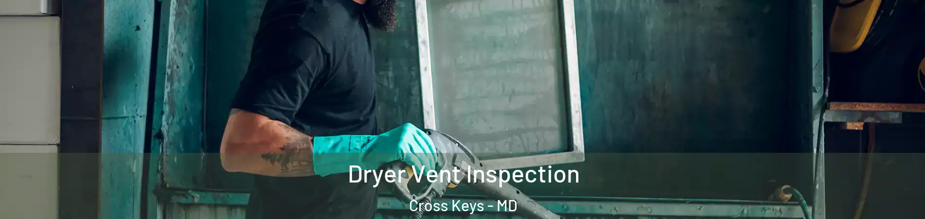 Dryer Vent Inspection Cross Keys - MD