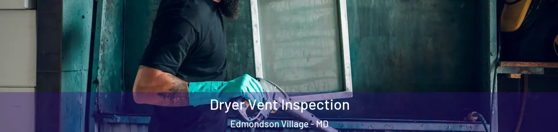 Dryer Vent Inspection Edmondson Village - MD