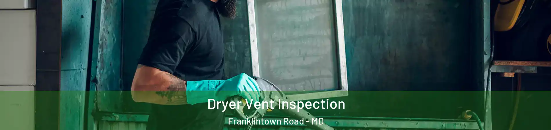 Dryer Vent Inspection Franklintown Road - MD