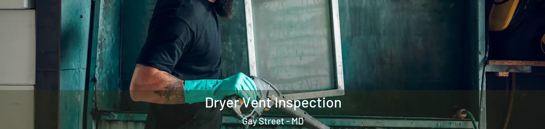 Dryer Vent Inspection Gay Street - MD