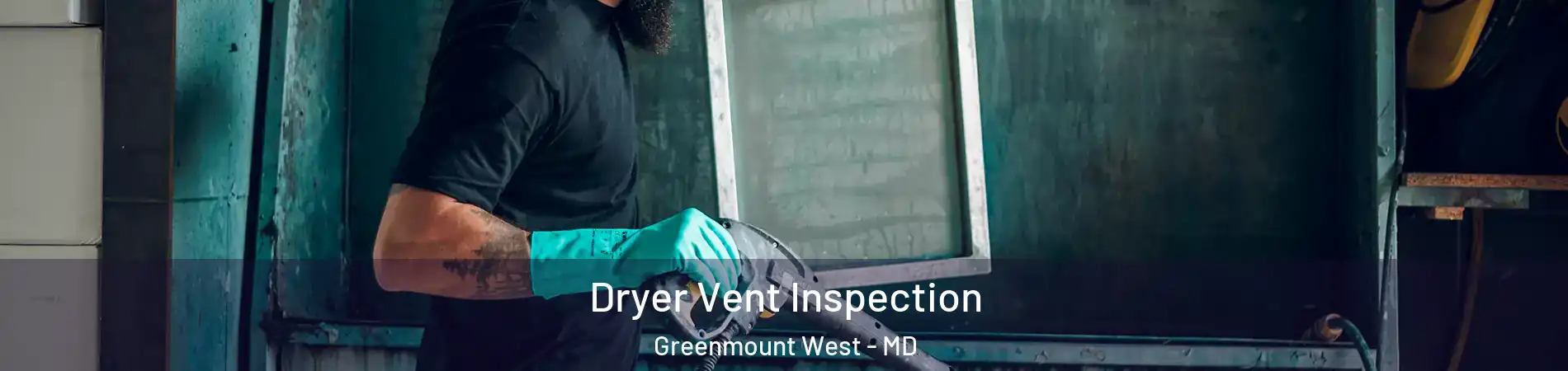 Dryer Vent Inspection Greenmount West - MD