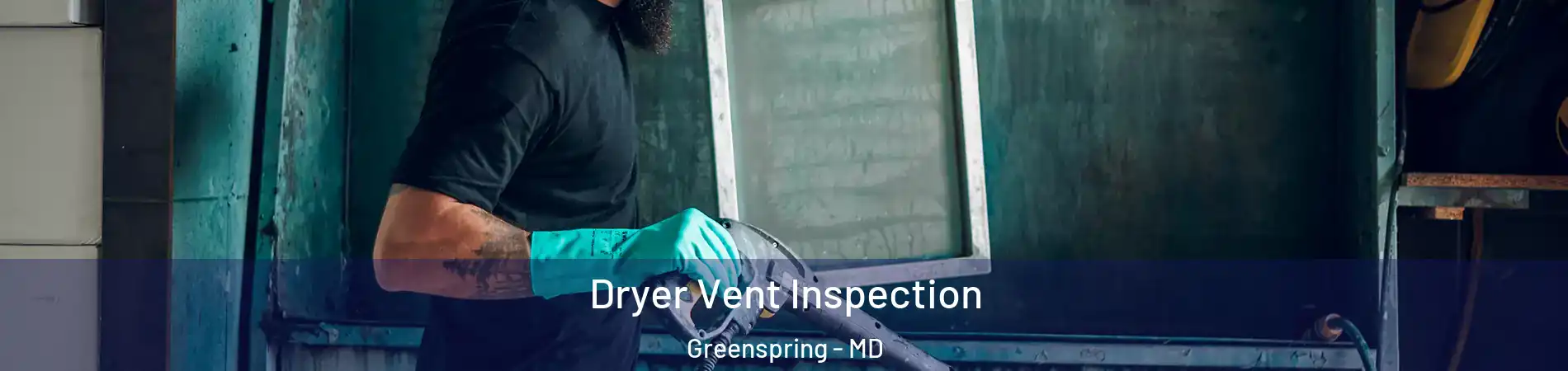 Dryer Vent Inspection Greenspring - MD