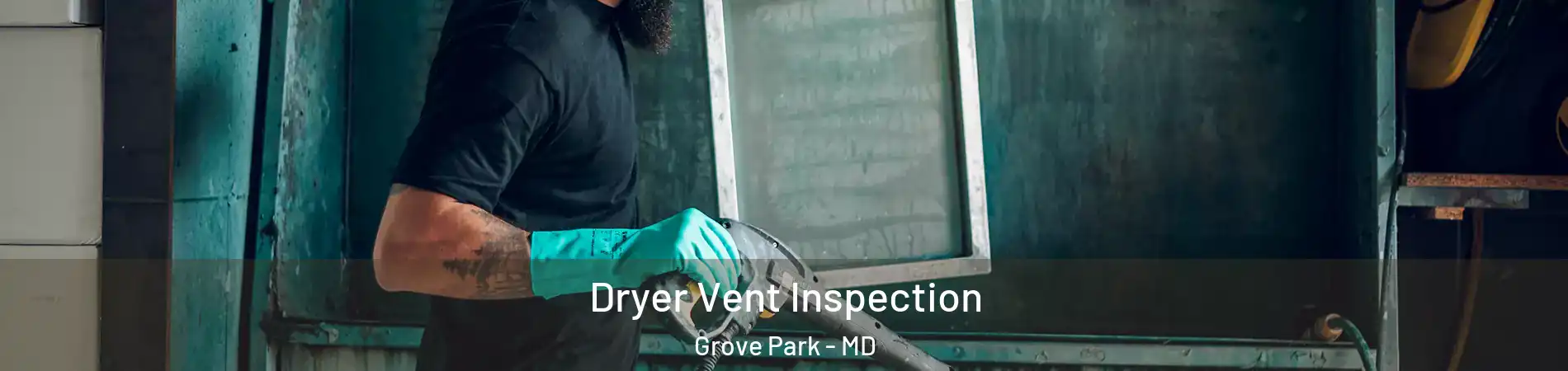 Dryer Vent Inspection Grove Park - MD