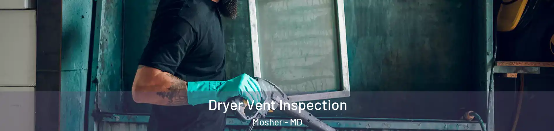 Dryer Vent Inspection Mosher - MD