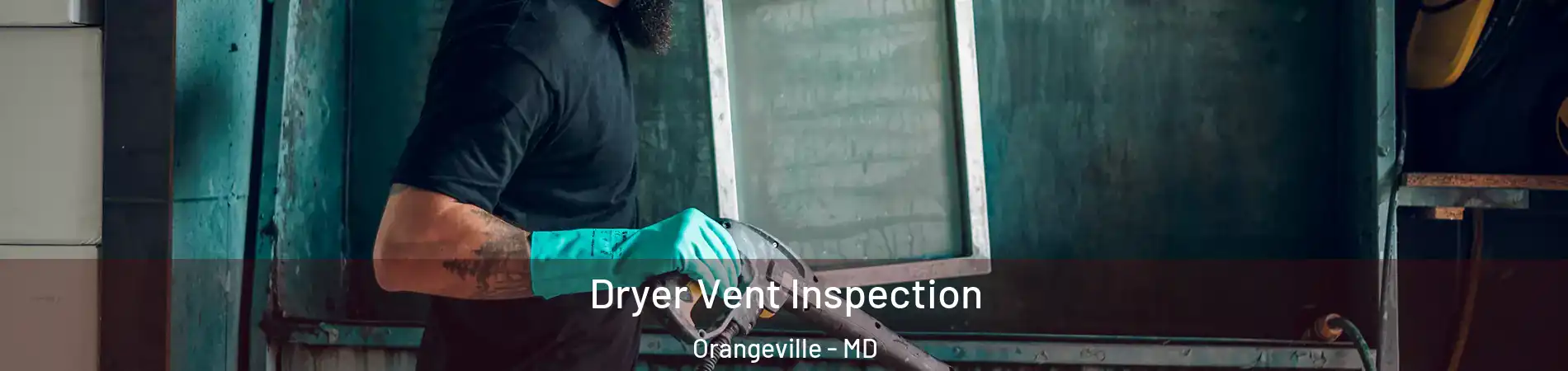 Dryer Vent Inspection Orangeville - MD