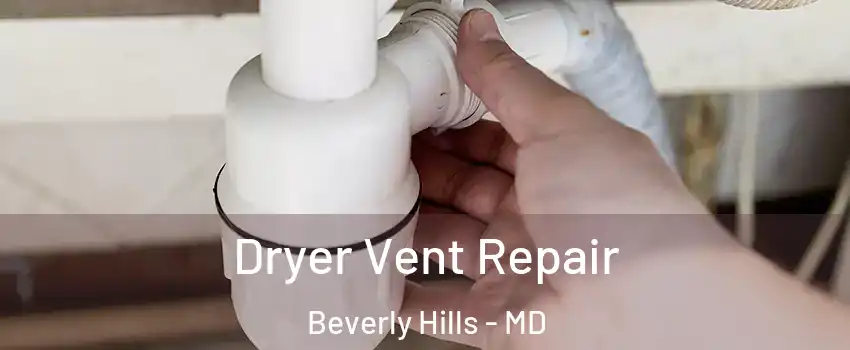 Dryer Vent Repair Beverly Hills - MD