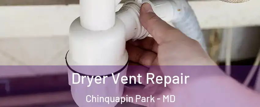 Dryer Vent Repair Chinquapin Park - MD