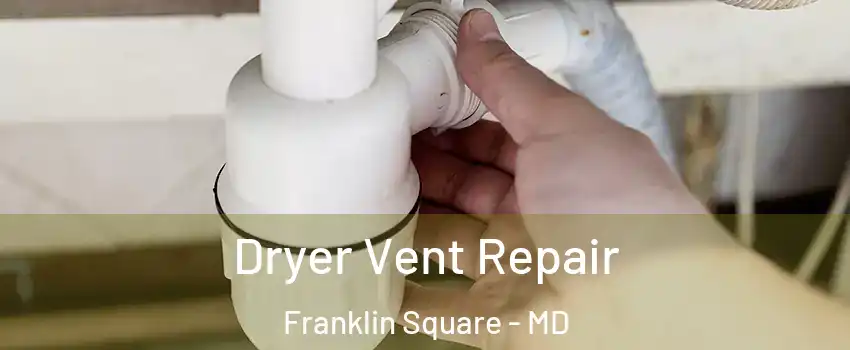 Dryer Vent Repair Franklin Square - MD