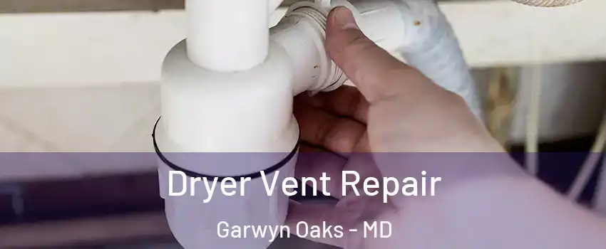 Dryer Vent Repair Garwyn Oaks - MD
