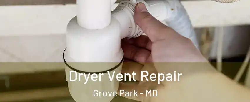 Dryer Vent Repair Grove Park - MD