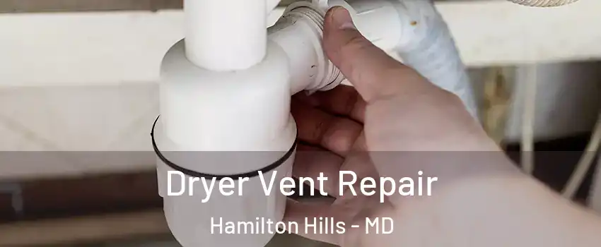 Dryer Vent Repair Hamilton Hills - MD