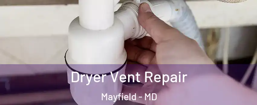 Dryer Vent Repair Mayfield - MD