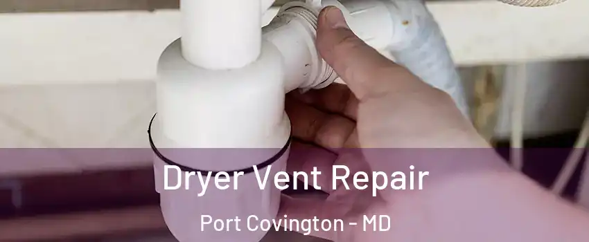 Dryer Vent Repair Port Covington - MD