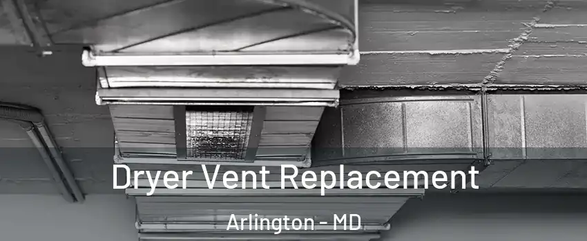 Dryer Vent Replacement Arlington - MD