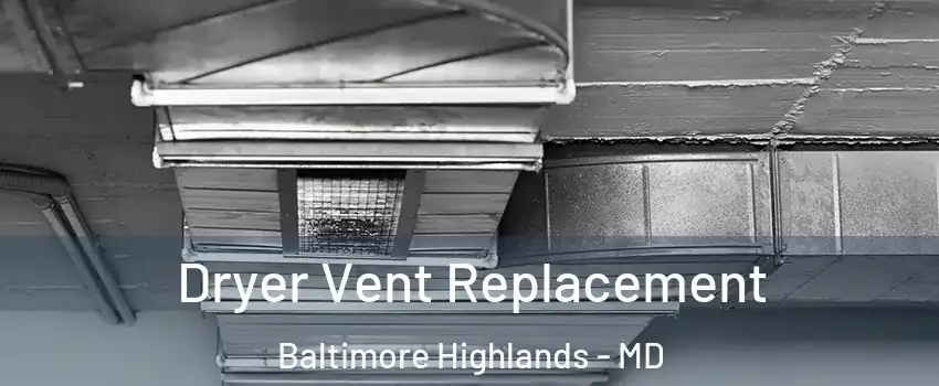 Dryer Vent Replacement Baltimore Highlands - MD