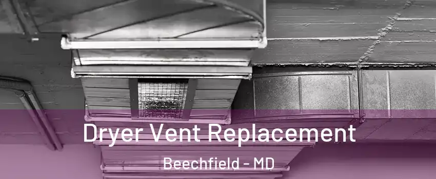 Dryer Vent Replacement Beechfield - MD