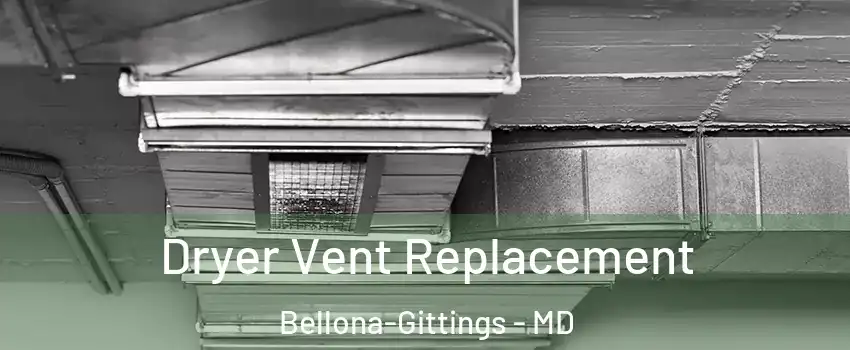 Dryer Vent Replacement Bellona-Gittings - MD