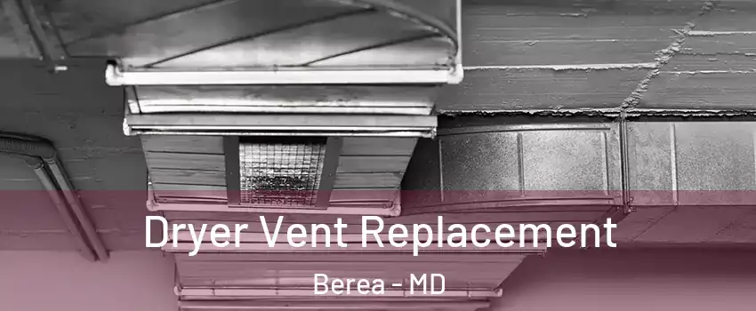 Dryer Vent Replacement Berea - MD