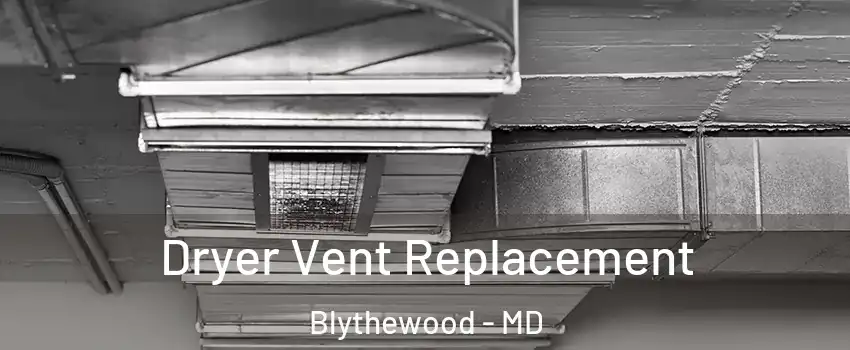 Dryer Vent Replacement Blythewood - MD