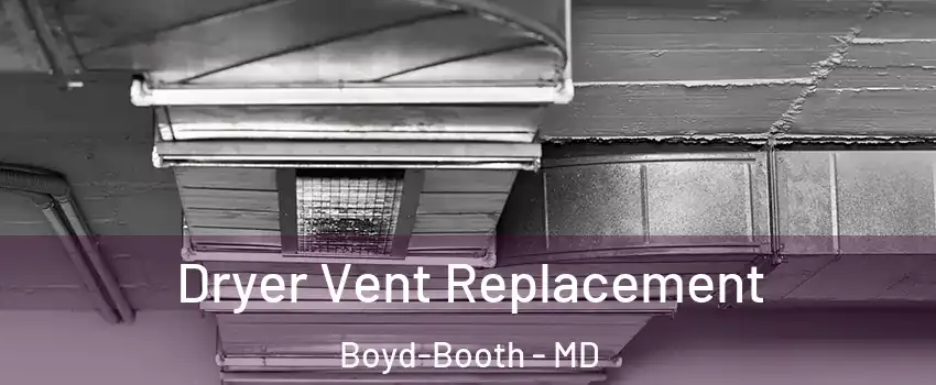 Dryer Vent Replacement Boyd-Booth - MD