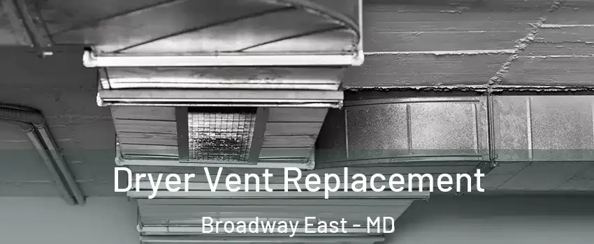 Dryer Vent Replacement Broadway East - MD
