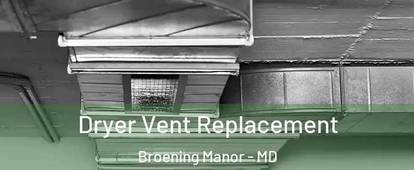 Dryer Vent Replacement Broening Manor - MD