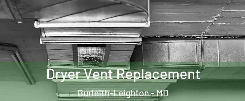 Dryer Vent Replacement Burleith-Leighton - MD