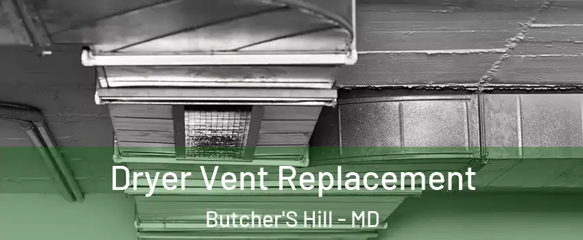 Dryer Vent Replacement Butcher'S Hill - MD