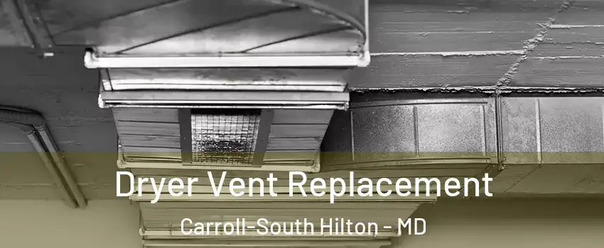 Dryer Vent Replacement Carroll-South Hilton - MD