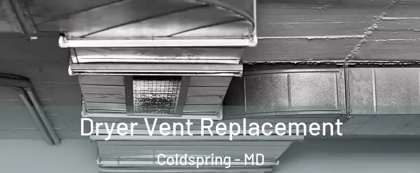 Dryer Vent Replacement Coldspring - MD