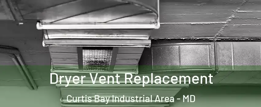 Dryer Vent Replacement Curtis Bay Industrial Area - MD