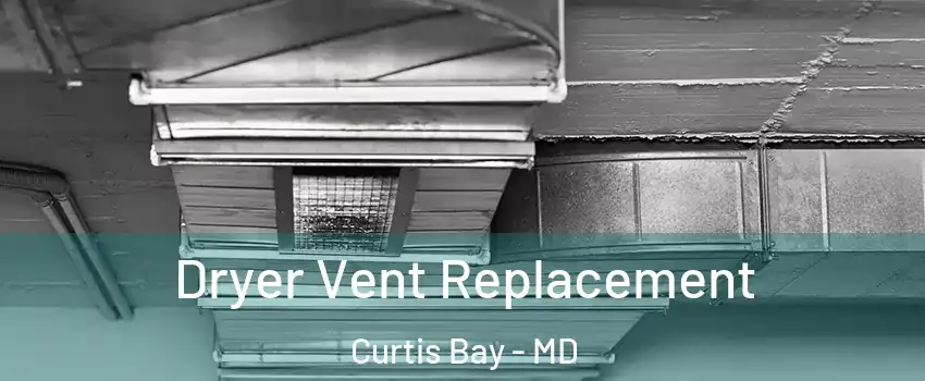 Dryer Vent Replacement Curtis Bay - MD