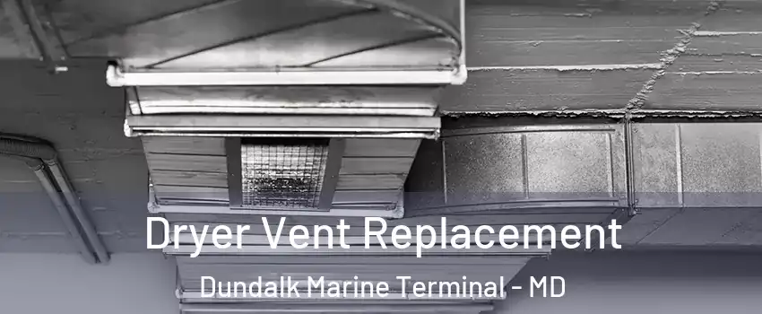 Dryer Vent Replacement Dundalk Marine Terminal - MD