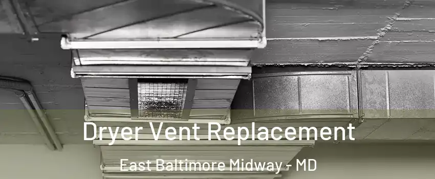 Dryer Vent Replacement East Baltimore Midway - MD
