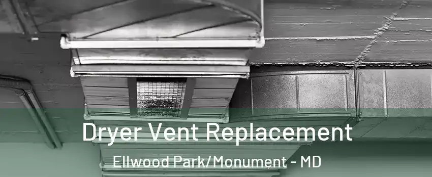 Dryer Vent Replacement Ellwood Park/Monument - MD