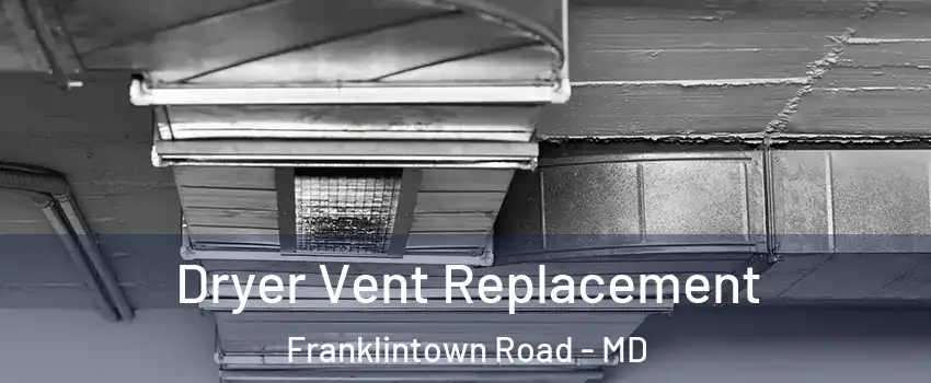 Dryer Vent Replacement Franklintown Road - MD