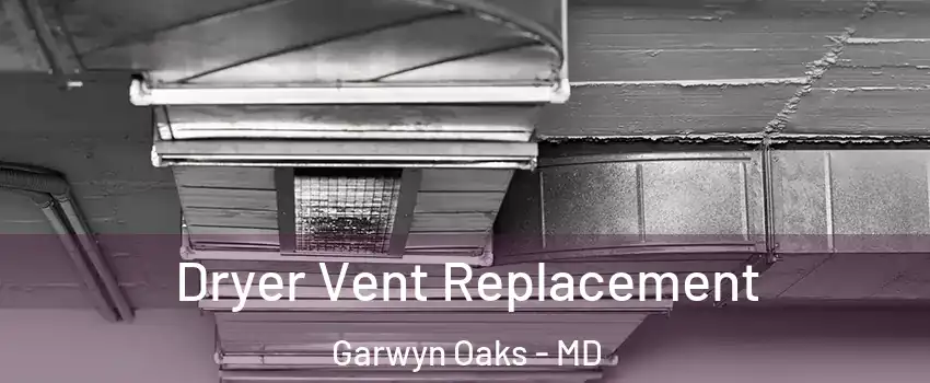 Dryer Vent Replacement Garwyn Oaks - MD