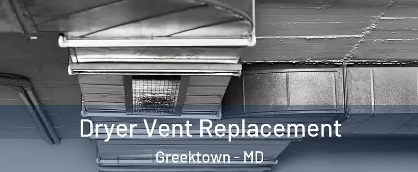 Dryer Vent Replacement Greektown - MD