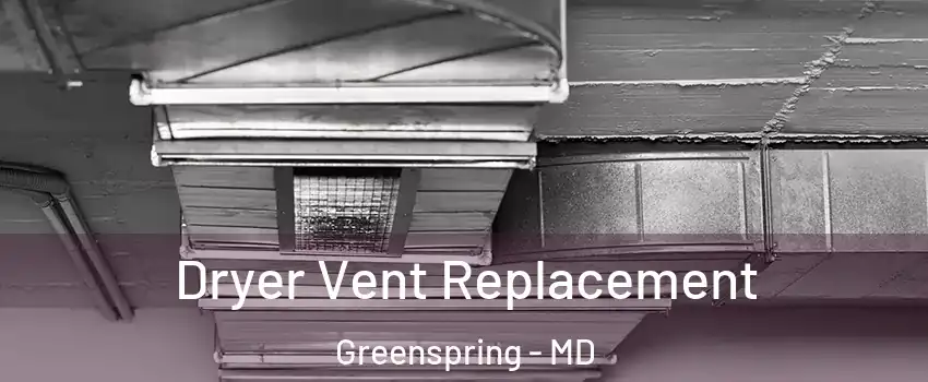 Dryer Vent Replacement Greenspring - MD