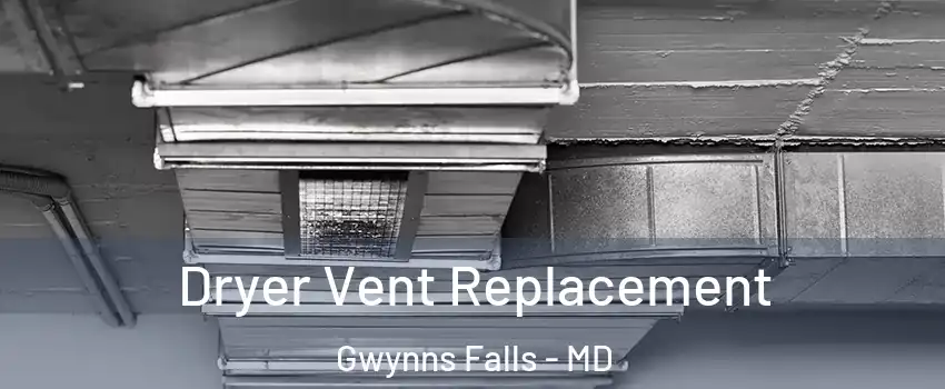 Dryer Vent Replacement Gwynns Falls - MD