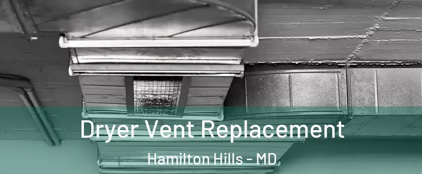 Dryer Vent Replacement Hamilton Hills - MD