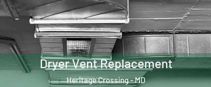 Dryer Vent Replacement Heritage Crossing - MD