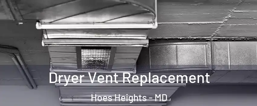 Dryer Vent Replacement Hoes Heights - MD