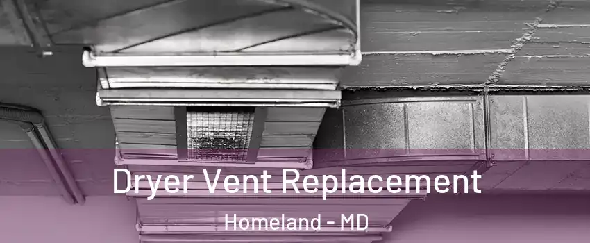 Dryer Vent Replacement Homeland - MD