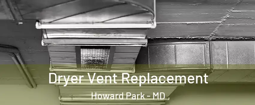 Dryer Vent Replacement Howard Park - MD