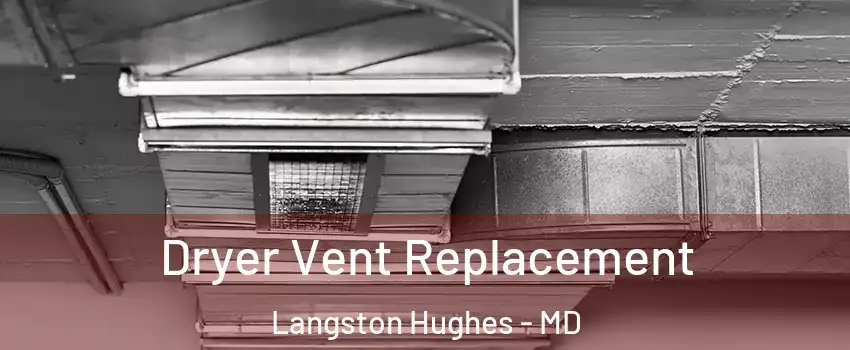Dryer Vent Replacement Langston Hughes - MD