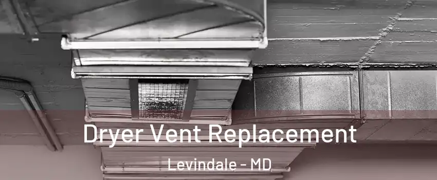 Dryer Vent Replacement Levindale - MD