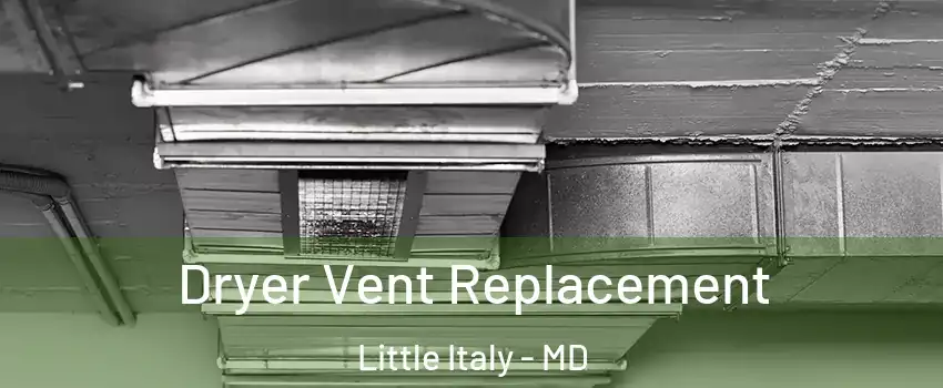 Dryer Vent Replacement Little Italy - MD